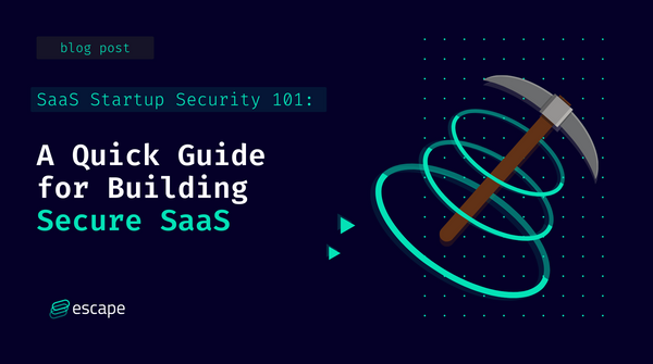 SaaS Startup Security 101 - A quick guide for building secure SaaS